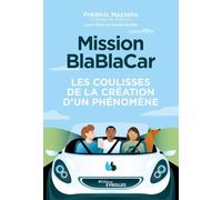 Mission BlaBlaCar Frédéric Mazzella (Auteur), Laure Claire Reillier (Auteur), Benoît Reillier (Auteur), Thomas Pesquet (Préface)