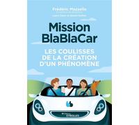 Mission BlaBlaCar Les coulisses de la création d'un phénomène - Frédéric Mazzella - Eyrolles - broché - Essai