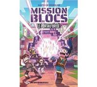 Gauthier Wendling – Mission Blocs, tome 1 : Le portail brisé – Roman enfant – Broché