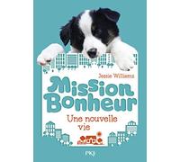 Mission bonheur - tome 01 : Une nouvelle vie