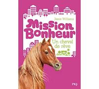 Mission bonheur - tome 02 : Un cheval de rêve