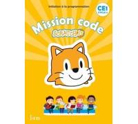 Mission code ! CE1 - Cahier de l'élève - Ed. 2020: Scratch Jr