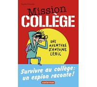 Mission Collège: Une aventure d'Antoine Lebic (Romans grand format) (French Edition)
