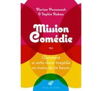 Mission : Comédie Florian Pennanech (Auteur), Sophie Rabau (Auteur)