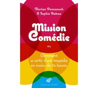 Mission : Comédie Ou Comment se sortir d'une tragédie en moins de 24 heures - Florian Pennanech - Belles Lettres - broché - Essai