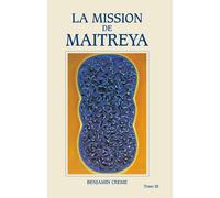 Mission de Maitreya La Tome 3 Réédition retraduite et augmentée - mission de Maitreya Tome 3 - Benjamin Creme - Partage Publication - Livre