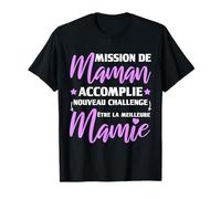 Mission De Maman Accomplie - Cadeau Pour Future Mamie T-Shirt
