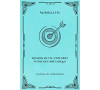 Mission de vie : Explorez votre destinée unique