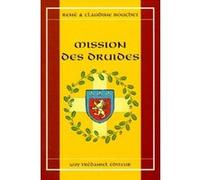 Mission des druides René Bouchet (Auteur), Claudine Bouchet (Auteur)