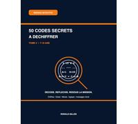 MISSION DÉTECTIVE: 50 codes secrets à déchiffrer pour les 7 à 10 ans