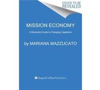 Mission Economy - Mariana Mazzucato - HarperCollins - Livre en Anglais - Paperback Mariana MazzucatoMariana Mazzucato (Auteur)