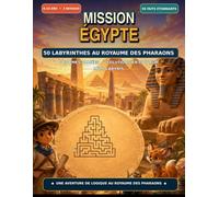 Mission Egypte: 50 labyrinthes au royaume des pharaons