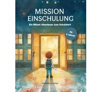 Mission Einschulung: Die geheime Agentenschule - Rätselspaß zur Einschulung