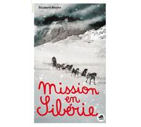 Mission en Sibérie - Elisabeth Rivoire - Oskar - broché - Roman junior