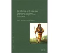 Mission et le sauvage Catholiques et huguenots dans la France atlantique - Nicole Lemaître - Comite Des Travaux Historiques Etscientifiques - broché - Etude