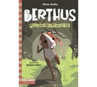 Mission explosive ! Olivier Muller (Auteur), Benjamin Adam (Illustration)