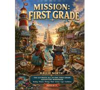 Mission: First Grade: The Ultimate All-in-One First Grade Readiness Adventure Workbook