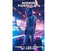 Mission FORMULE 1 - Tome 1: Les débuts au karting - lecture pour enfants