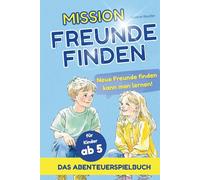 Mission Freunde finden: ein interaktives Buch voller Tipps für Kinder ab 5, um soziale Kompetenzen spielerisch zu erlernen.