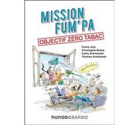 Mission FUM'PA : objectif zéro tabac Fanny Joly (Auteur), Christophe Besse (Illustration), Thomas Similowski (Auteur), Kathy Similowski (Auteur)