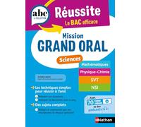 Mission Grand oral - Sciences - ABC Réussite - Spécialités de Terminale - Maths , Physique-Chimie, SVT, NSI - Bac 2026 - Epreuve finale Tle Grand oral