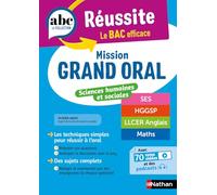 Mission Grand oral - Sciences Humaines et Sociales - ABC Réussite - Spécialités de Terminale - SES, HGGSP, LLCER, Maths - Bac 2026 - Epreuve finale Tle Grand oral