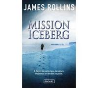 Mission iceberg James Rollins (Auteur), Leslie Boitelle-Tessier (Traduction)