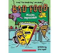 Mission Impastable: From “The Doodle Boy” Joe Whale (Bad Food #3) (Volume 3)