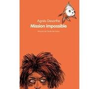 Mission impossible Agnès Desarthe (Auteur), Anaïs Vaugelade (Illustration)