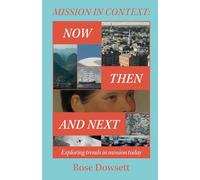Mission in Context: Now, Then and Next: Exploring Trends in Mission Today