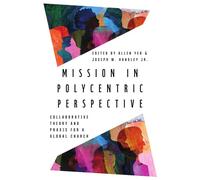 Mission in Polycentric Perspective Collaborative Theory and Praxis for a Global Church - Dana L. Robert - IVP Academic - ebook (ePub) - Livre