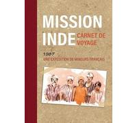 Mission Inde: Carnet de voyage. Une expédition de mineurs français