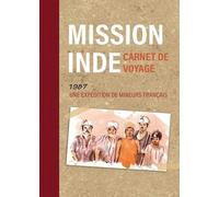 Mission Inde: Carnet de voyage. Une expédition de mineurs français