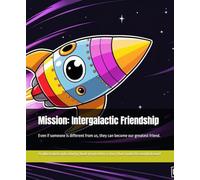 Mission: Intergalactic Friendship: An illustrated and coloring book inspired by a story that made the world dream!