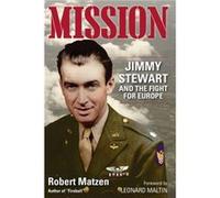 Mission Jimmy Stewart and the Fight for Europe by Robert Matzen & Foreword by Leonard Maltin Robert Matzen Foreword by Leonard Maltin (Auteur)