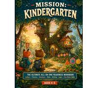 Mission: Kindergarten: The Ultimate All-in-One Readiness Workbook: Letters, Phonics, Numbers, Math, Writing, Logic, and Fine Motor Skills for Ages 4-5