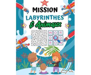 Mission Labyrinthes & Animaux - Cahier de Vacances 7-9 Ans: 80 jeux éducatifs, amusants et malins pour développer la logique, l'observation et la concentration tout en s'amusant avec les animaux