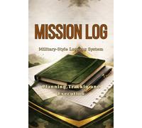 Mission Log Book: Military Style Notebook with DTG Logging System for Planning, Tracking and Daily Execution