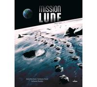 Mission Lune - Une odyssée humaine
