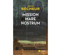 Mission Mare Nostrum - Hakim Bécheur - L'aube Eds De - broché - Roman