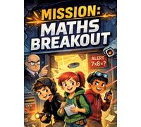 Mission: Maths Breakout: Children's novel for ages 8 and up | School, pranks, agent action