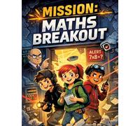 Mission: Maths Breakout: Children's novel for ages 8 and up | School, pranks, agent action