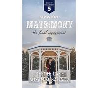 Mission Matrimony The Final Engagement - DeeDee Lake - White Rose Publishing - ebook (ePub) - Livre