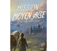 Mission Moyen Âge - Emmanuelle Kecir-Lepetit - Fleurus - broché - Roman junior dès 9 ans