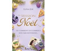 Elésia J.L.M – Mission : Noël (ou comment succomber à son fake boyfriend) – Roman – Broché