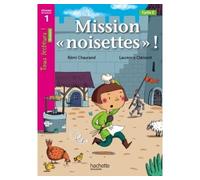 Rémi Chaurand – Mission «noisettes» Niveau 1 : Tous lecteurs ! Romans – Livre élève – Éd. 2014