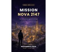 Mission Nova 2147: Le roman qui vous apprend le français