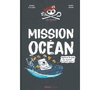 Mission Océan - Apprends Les Gestes Qui Sauvent Le Monde Marin !