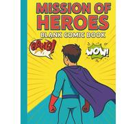 “Mission of Heroes - Blank Comic Book”.: A Sketchbook for Original Comic Stories.