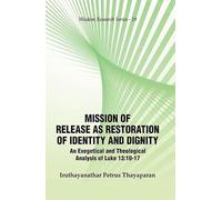 Mission of Release as Restoration of Identity and Dignity : An Exegetical and Theological Analysis Luke 13:10-17